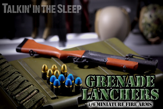 1/6FIREARMS】グレネードランチャー特集（前編） | talkin' in the sleep